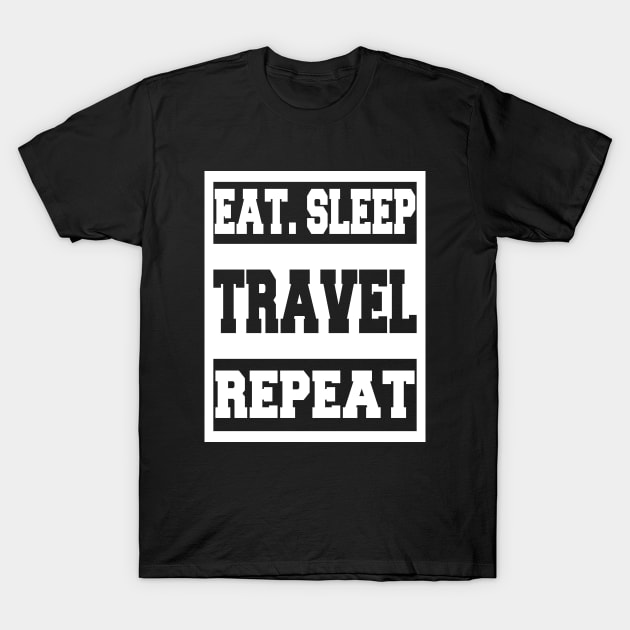 Eat Sleep Travel Repeat T-Shirt by LunaMay